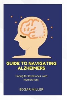 Paperback Guide to Navigating Alzheimer's: Caring for Loved Ones with Memory Loss Book