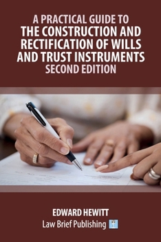 Paperback A Practical Guide to the Construction and Rectification of Wills and Trust Instruments - Second Edition Book