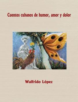 Paperback Cuentos cubanos de humor, amor y dolor [Spanish] Book