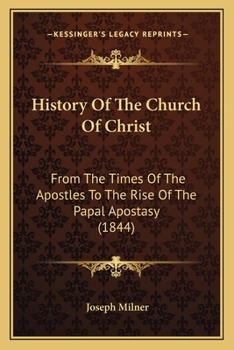 Paperback History Of The Church Of Christ: From The Times Of The Apostles To The Rise Of The Papal Apostasy (1844) Book