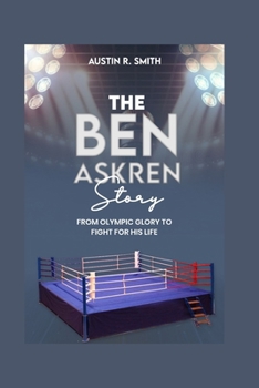 Paperback The Ben Askren Story: From Olympic Glory to Fight for His Life Book