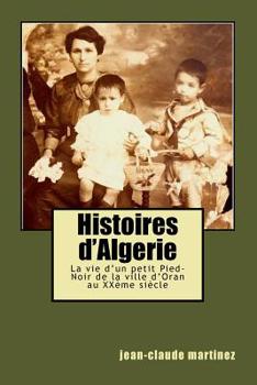 Paperback Histoires d'Algerie: La vie d'un petit Pied-Noir au XXème siècle [French] Book