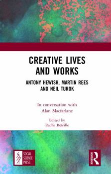 Hardcover Creative Lives and Works: Antony Hewish, Martin Rees and Neil Turok Book
