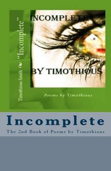 Paperback "Incomplete": Poems by Timothious the 2nd book