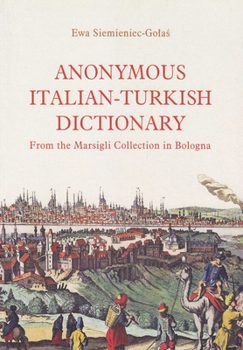 Anonymous Italian-Turkish Dictionary: From the Marsigli Collection in Bologna