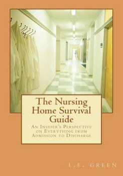 Paperback The Nursing Home Survival Guide: An Insider's Perspective on Everything from Admission to Discharge Book
