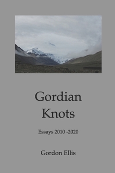 Paperback Gordian Knots: Essays 2010-2020 Book