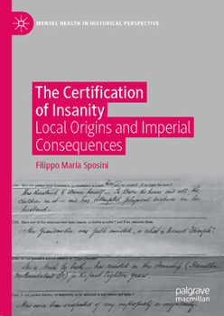 Hardcover The Certification of Insanity: Local Origins and Imperial Consequences Book