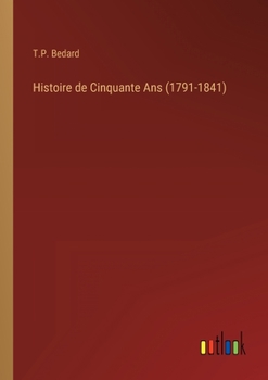 Paperback Histoire de Cinquante Ans (1791-1841) [French] Book
