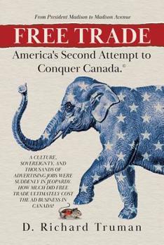 Paperback Free Trade: America's Second Attempt to Conquer Canada Book