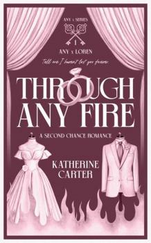 Hardcover Through Any Fire: A Second Chance Marriage of Convenience Romance (Any x Series) Book