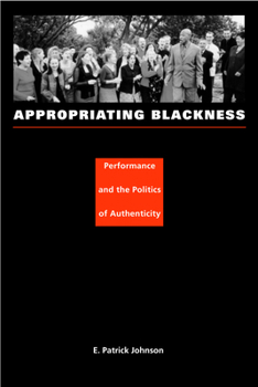 Paperback Appropriating Blackness: Performance and the Politics of Authenticity Book