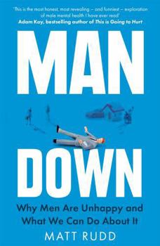 Paperback Man Down: Why Men Are Unhappy and What We Can Do About It Book