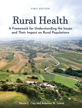 Hardcover Rural Health: A Framework for Understanding the Issues and Their Impact on Rural Populations Book