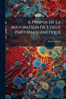 Paperback A Propos De La Maturation De L'oeuf Parthénogénétique [French] Book