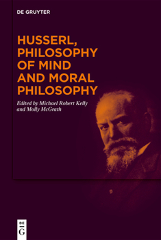 Hardcover Husserl, Philosophy of Mind and Moral Philosophy Book