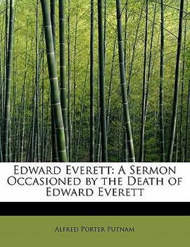 Paperback Edward Everett: A Sermon Occasioned by the Death of Edward Everett Book