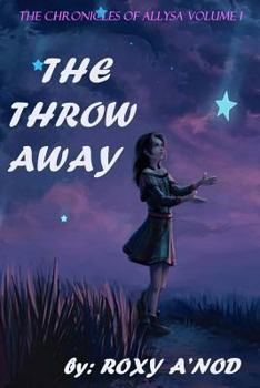 The Throw Away - Book #1 of the Chronicles of Allysa