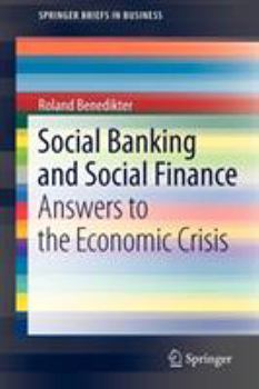 Paperback Social Banking and Social Finance: Answers to the Economic Crisis Book