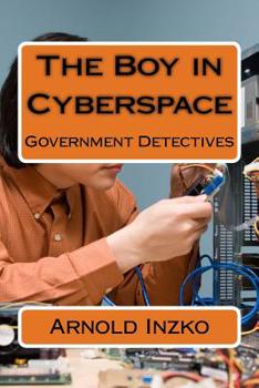 Paperback The Boy in Cyberspace: Government Detectives Book