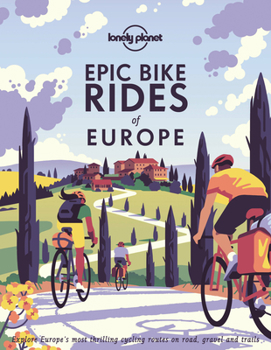 Hardcover Lonely Planet Epic Bike Rides of Europe: Detailed Itineraries Insider Tips Explore Europe's Most Thrilling Cycling Routes Book