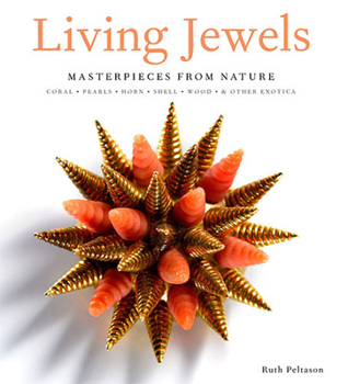 Hardcover Living Jewels: Masterpieces from Nature: Coral, Pearls, Horn, Shell, Wood & Other Exotica Book