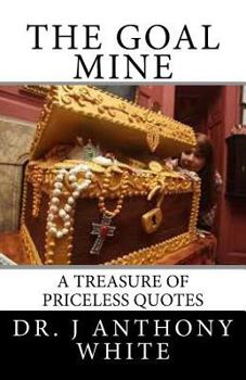 Paperback The Goal Mine: The Motivational Treasure Chest Book