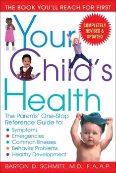 Paperback Your Child's Health: The Parents' One-Stop Reference Guide To: Symptoms, Emergencies, Common Illnesses, Behavior Problems, and Healthy Deve Book