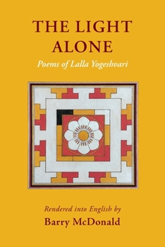 Paperback The Light Alone: Poems of Lalla Yogeshvari: Poems Book