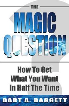 Paperback The Magic Question: How to Get What You Want in Half the Time Book