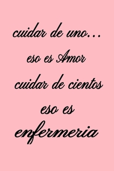 Cuidar de uno Eso Es Amor ,cuaderno Bonito,diario,planificador,accesorio,bloc Notas Personal con Papel Rayado de 120 P?ginas : Regalo Perfecto para Enfermeros , Organizador Ideal para Fechas,notas ,li