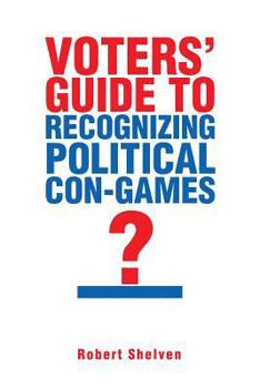 Paperback Voters' Guide to Recognizing Political Con-Games Book