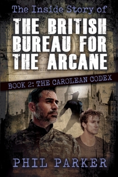 Paperback The Inside Story of the British Bureau for the Arcane: Book 2 - The Carolean Codex (A Noir Fantasy) Book