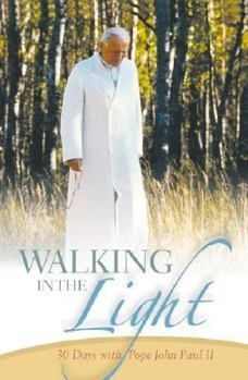 Paperback Walking in the Light: 30 Days with Pope John Paul II Book