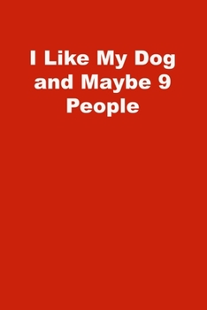 Paperback I Like My Dog and Maybe 9 People: Lined Notebook, Red cover Book