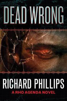Dead Wrong - Book #2 of the Rho Agenda: Inception