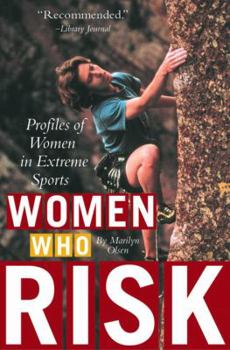 Paperback Women Who Risk: Profiles of Women in Extreme Sports Book