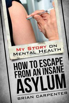 Paperback How to Escape an Insane Asylum: My Story on Mental Health Book