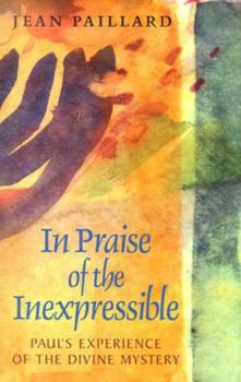 Paperback In Praise of the Inexpressible: Paul's Experience of the Divin Book