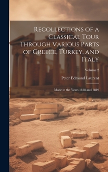 Hardcover Recollections of a Classical Tour Through Various Parts of Greece, Turkey, and Italy: Made in the Years 1818 and 1819; Volume 2 Book