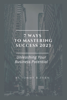 Paperback 7 Ways to Mastering Success 2023: Unleashing Your Business Potential Book