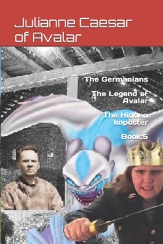 The Germanians The Legend of Avalar The Hidden Imposter Book: 5