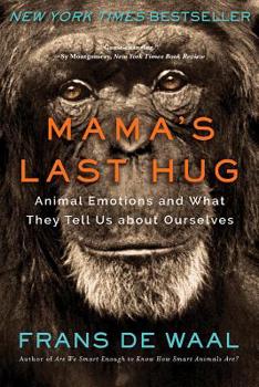 Paperback Mama's Last Hug: Animal Emotions and What They Tell Us about Ourselves Book