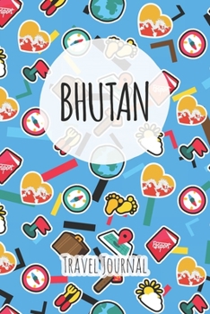 Bhutan Travel Journal: 6x9 Travel planner I Road trip planner I Dot grid journal I Travel notebook I Travel diary I Pocket journal I Gift for Backpacker