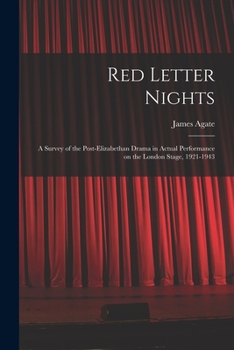 Red Letter Nights: a Survey of the Post-Elizabethan Drama in Actual Performance on the London Stage, 1921-1943