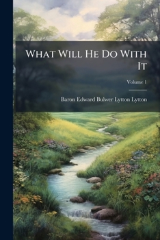 Paperback What Will He Do With It: By Pisistratus Caxton; Volume 1 Book
