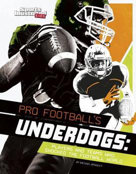 Hardcover Pro Football's Underdogs: Players and Teams Who Shocked the Football World Book