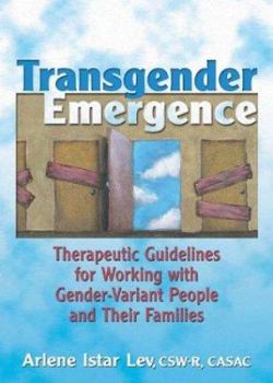 Hardcover Transgender Emergence: Therapeutic Guidelines for Working with Gender-Variant People and Their Families Book