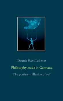 Paperback Philosophy made in Germany: The persistent illusion of self Book