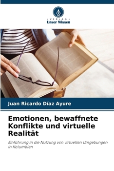 Paperback Emotionen, bewaffnete Konflikte und virtuelle Realität [German] Book